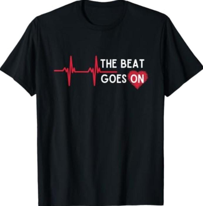 Heart Attack Surgery The Beat Goes On Survivor Rehab Recover T-Shirt