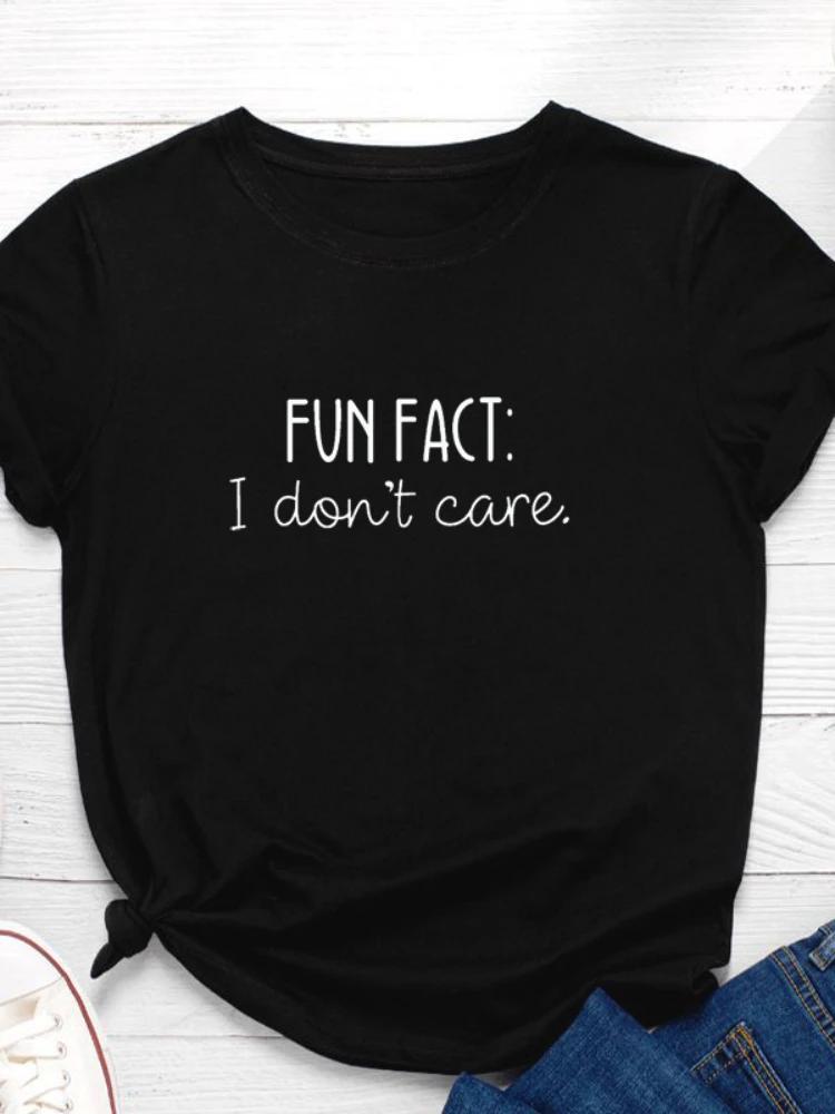 Fun Fact I Don't Care Letter Print Women T Shirt Short Sleeve O Neck Loose Women Tshirt Ladies Tee Shirt Tops Camisetas Mujer