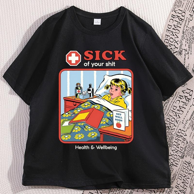 Sick of Your Shit Tshirt Casual Cotton Short Sleeve Round Neck T Shirt Men Women Harajuku Streetwear Soft Breathable Clothes