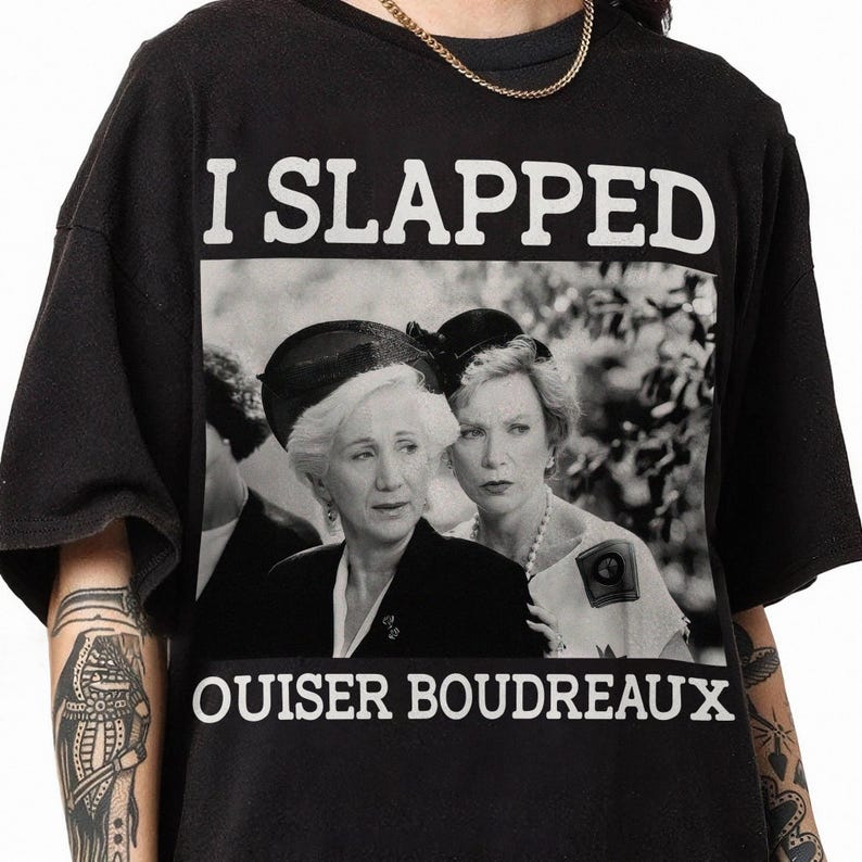 I Slapped Ouiser Boudreaux Vintage Tshirt Movies Quote Unisex Tshirt Funny Steel Magnolias Graphic Shirt