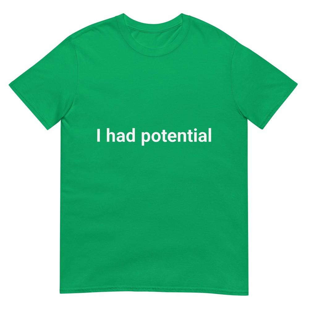 I Had Potential Motivational Quote Humor TShirt
