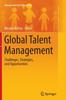 The Global Talent Management : Challenges, Strategies, and Opportunities Book