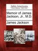 Книга Memoir of James Jackson, Jr., M.D.
