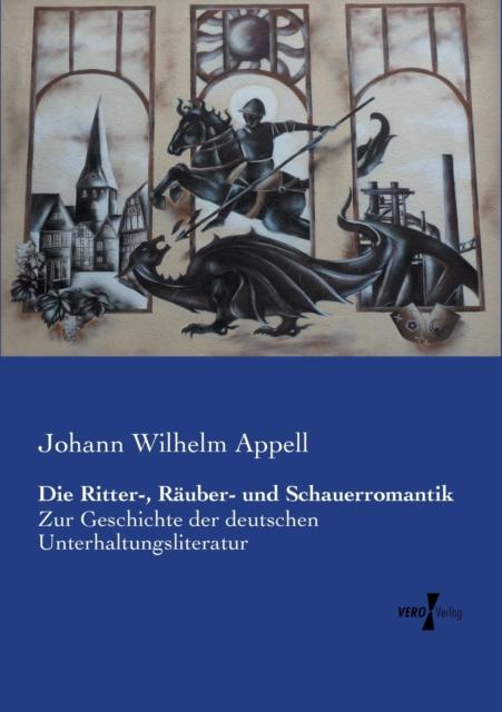 Книга Die Ritter-, Rauber- Und Schauerromantik : Zur Geschichte Der Deutschen Unterhaltungsliteratur