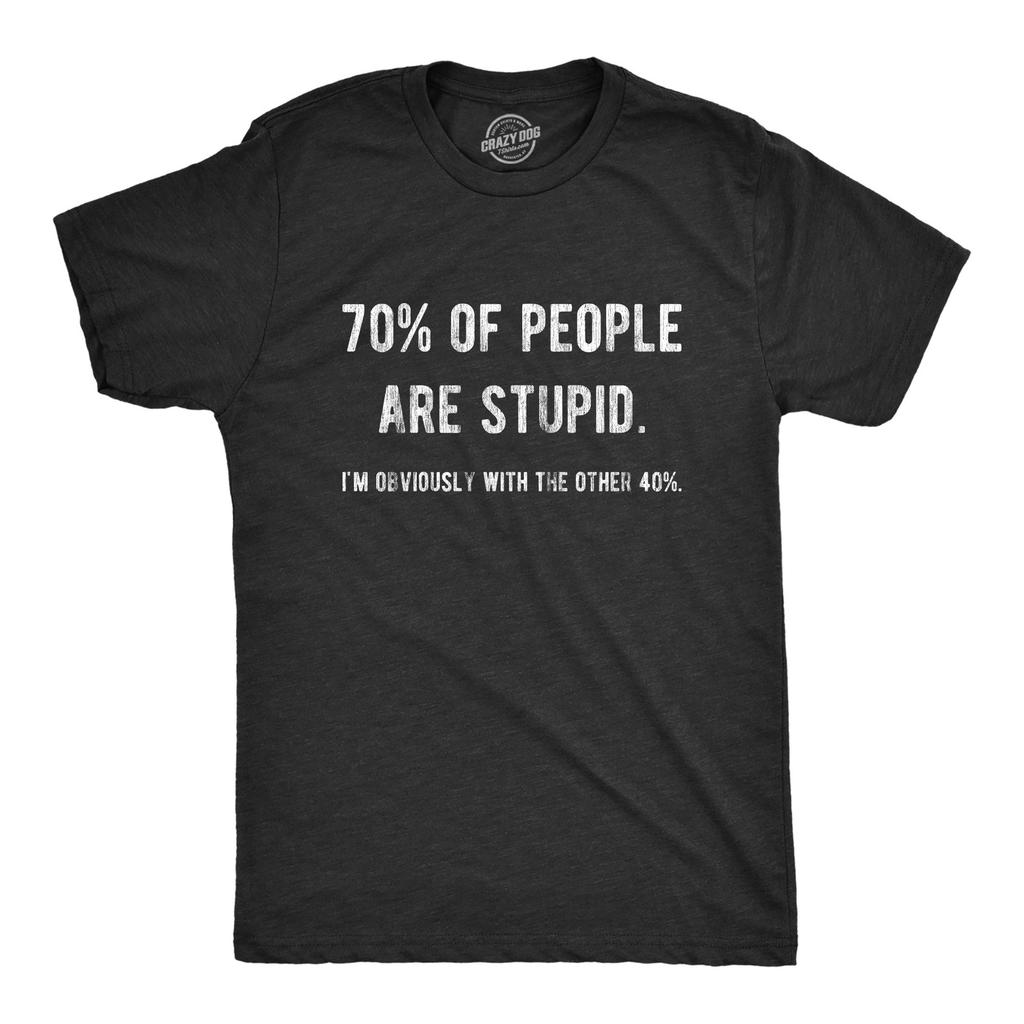Mens 70% Of People Are Stupid I'm Obviously The Other 40% T Shirt Sarcastic