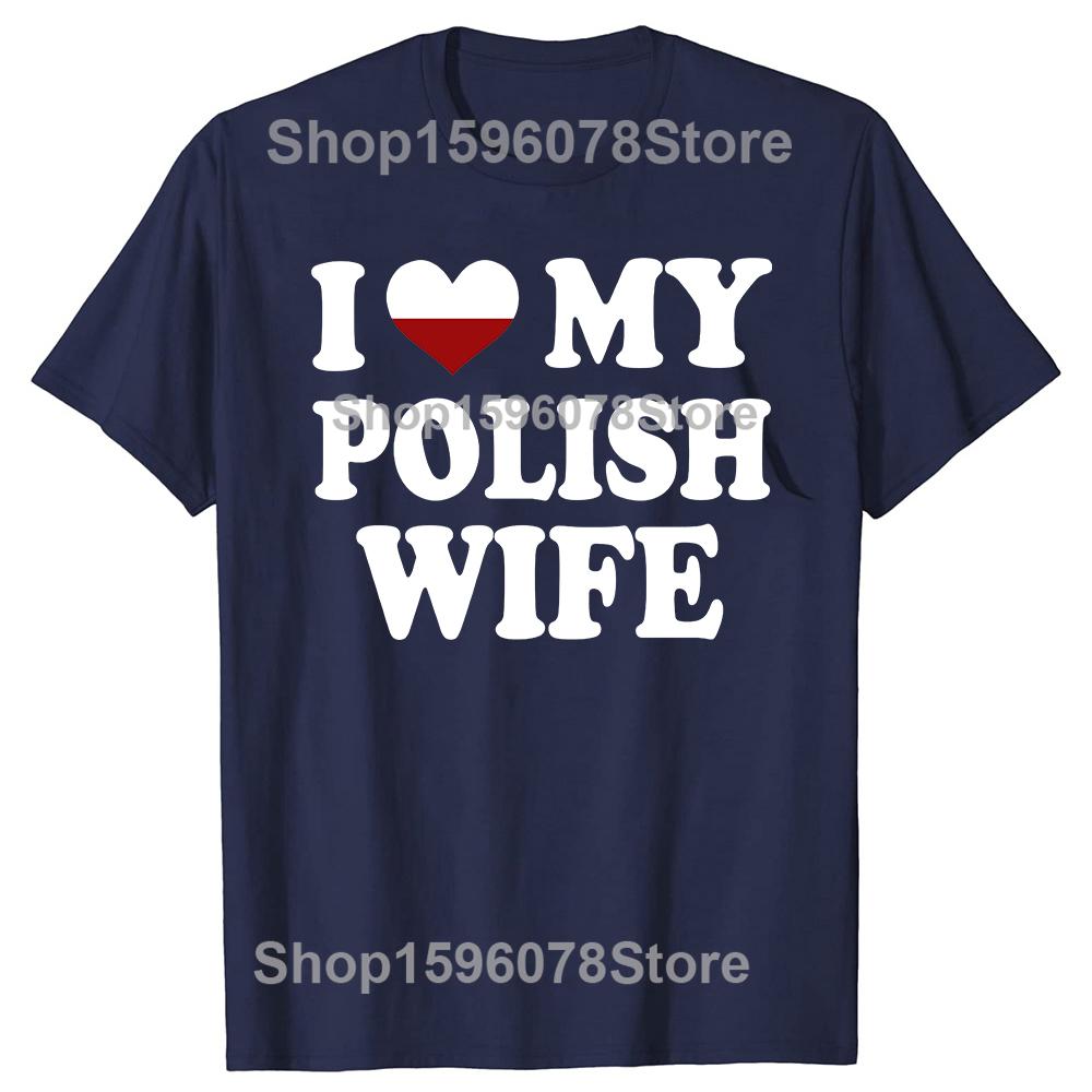 Смешные футболки I Love My Polish Wife с графикой, хлопковые, уличный стиль, с коротким рукавом, подарки на день рождения, сердце, футболка для мужчин 'Моя польская жена'
