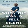 When the World Fell Silent by Donna Jones Alward Paperback Book 9780008647056