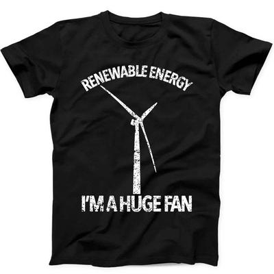 Renewable Energy Im A Huge Fan Climate Change Funny Gift Tee Black T Shirt 266