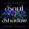 Soul of Shadow by Emma Noyes Hardback Book 9780241683873