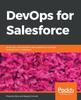 Книга DevOps for Salesforce : Build, Test, and Streamline Data Pipelines To Simplify Development In Salesforce
