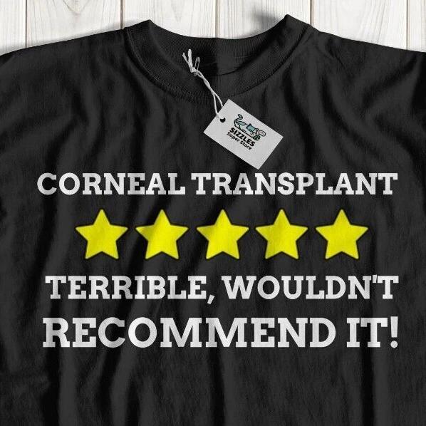 Unisex Funny Corneal Transplant T-Shirt Corneal Graft Gifts Eye Surgery Shirts