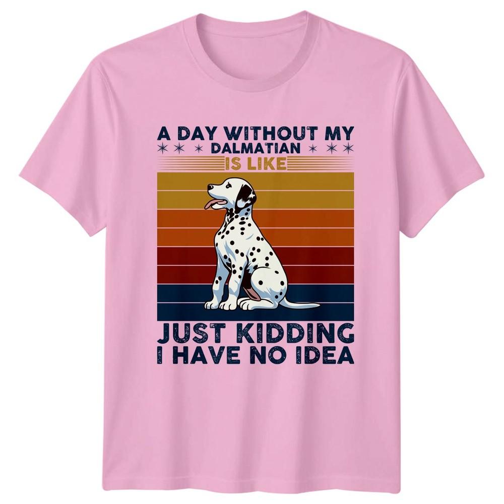 A Day Without My Dalmatian Is TShirt Dalmatian Dog Owner Pets