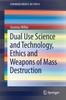 Книга Dual Use Science and Technology, Ethics and Weapons of Mass Destruction