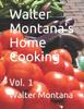Книга Walter Montana's Home Cooking : Vol. 1 : 1