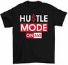 Hustle Mode On Everyday Motivational Money Hustle Tees Unisex T-Shirt