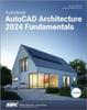 Книга Autodesk AutoCAD Architecture 2024 Fundamentals