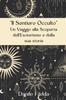 Книга Un Viaggio Alla Scoperta dell'Esoterismo E Della Sua Storia : Il Sentiero Occulto