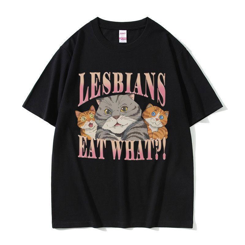 Lesbian Eat What Tshirt New European And American Fun Cat Letter Combination Cotton Printed Unisexs And Unisexs Tshirt