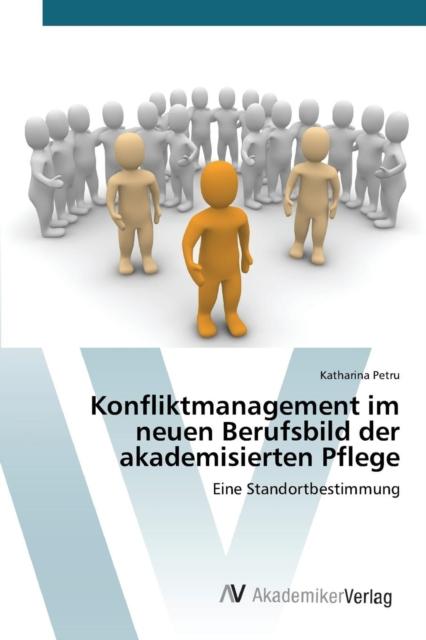 The Konfliktmanagement Im Neuen Berufsbild Der Akademisierten Pflege Book