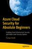 Книга Azure Cloud Security for Absolute Beginners : Enabling Cloud Infrastructure Security with Multi-Level Security Options