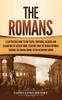 Книга The Romans A Captivating Guide To The People Emperors Soldiers And Gladiators O by Captivating History - Hardback