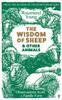 The The Wisdom of Sheep & Other Animals : Observations from a Family Farm Book