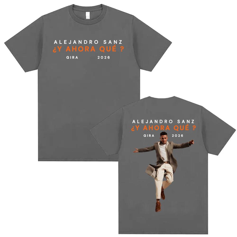 Alejandro Sanz Y AHORA QU Gira 2026 Merch T Shirt Unisex Women Fashion Hip Hop High Street Tshirt Oversized 100 Cotton Tshirts