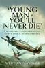 Книга 'Young Man - You'll Never Die' : A World War II Fighter Pilot In North Africa, Burma & Malaya