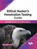 Книга Ethical Hacker's Penetration Testing Guide : Vulnerability Assessment and Attack Simulation On Web, Mobile, Network Services and Wireless Networks