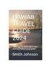 Книга Hawaii Travel Guide 2024 : "Discover the Aloha Spirit: Your Ultimate Hawaii Travel Guide