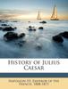 Книга History Of Julius Caesar by UNKNOWN - Paperback