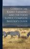 Книга Commercial Rabbit Farming and the Food Supply, Complete Breeder's Guide