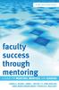 Книга Faculty Success Through Mentoring : A Guide for Mentors, Mentees, and Leaders