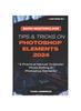 Книга Tips and Tricks On Photoshop Elements 2024; Book I : BASIC MASTERCLASS: A Practical Manual To Master Photo Editing In Photoshop Elements