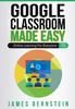 Книга Google Classroom Made Easy : Online Learning For Everyone : 4