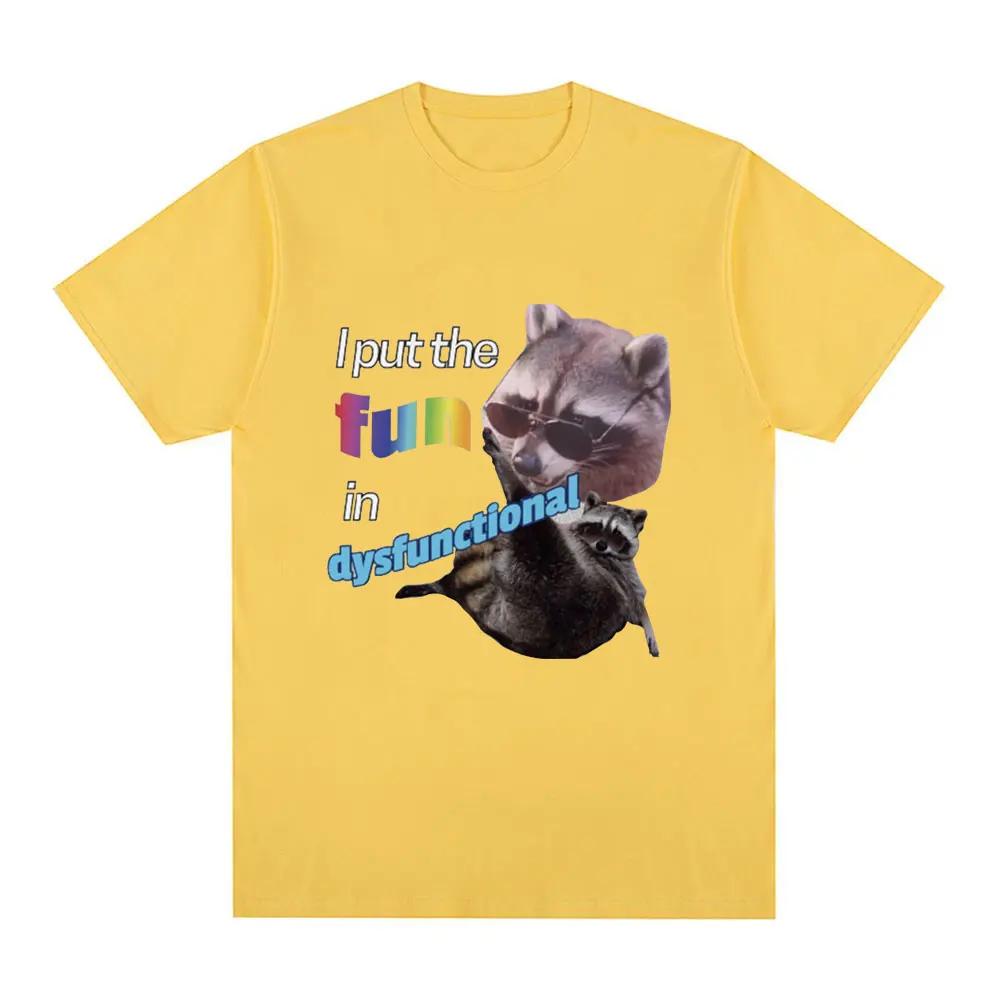 I Put The Fun Id Dysfunctional T Shirt Funny Raccoon Meme Tshirt Men Fashion Vintage Short Sleeve Oversized Tshirts Streetwear