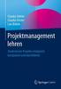 The Projektmanagement Lehren : Studentische Projekte Erfolgreich Konzipieren Und Durchfuhren Book
