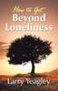 Книга How To Get Beyond Loneliness