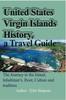Книга United States Virgin Islands History, a Travel Guide : The Journey To the Island, Inhabitant's. Root, Culture and Tradition