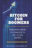 Книга Bitcoin For Boomers : Beginners Guide To Investing In the Crypto Market