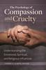 Книга The Psychology of Compassion and Cruelty : Understanding the Emotional, Spiritual, and Religious Influences
