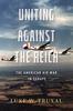 Книга Uniting Against the Reich : The American Air War In Europe