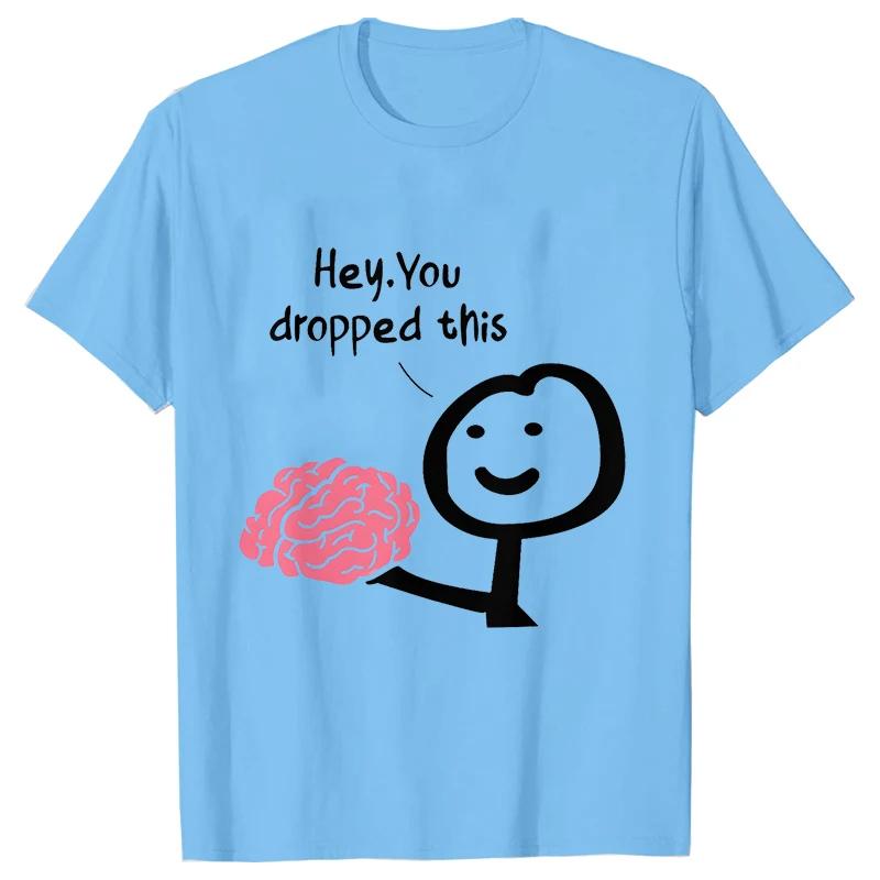 Hey You Dropped This Men's Clothing Sarcasm T Shirts Funny Your Brain Graphic Tops Hip Hop Streetwear Harajuku Short Sleeve Tees