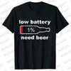 Men's Street Wear T-shirts Need Beer Graphic Tee Shirt Homme Funny Low Battery Need Beer Novelty T-Shirt Drinking Party Tshirts
