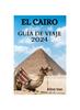 Книга El Cairo Guia De Viaje 2024 : La Guia Definitiva Sobre Donde Alojarse, Que Hacer, Que Comer Y Mucho Mas