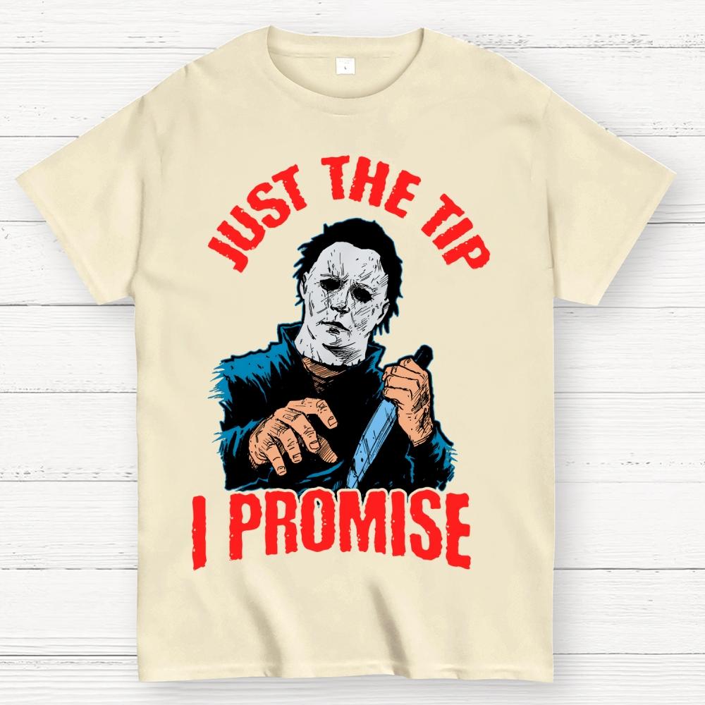 Just The Tip I Promise Halloween Essential Unisex 100% Cotton Summer Casual Cool Loose T-Shirt