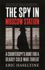 Книга The Spy In Moscow Station : A Counterspy???s Hunt for a Deadly Cold War Threat