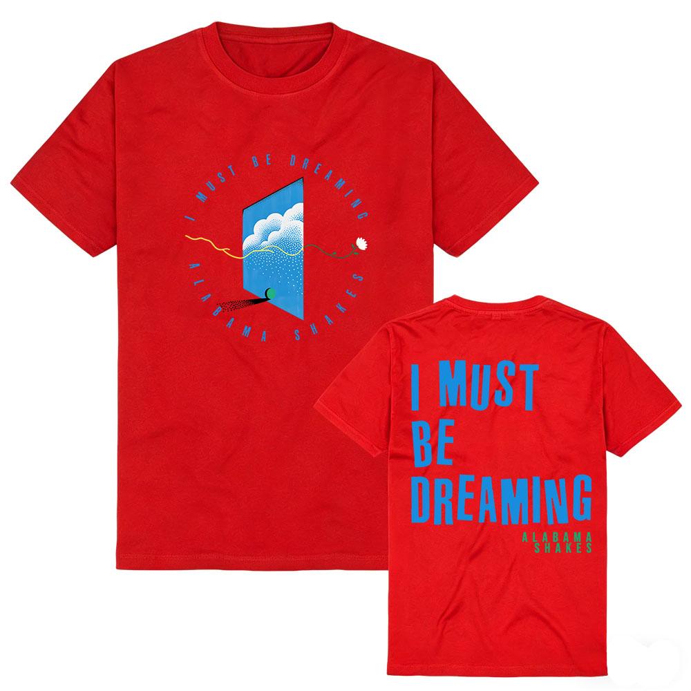 I Must Be Dreaming Tee Alabama Shakes Design Graphic Merch Tshirts Short Sleeve Cotton Women Men T-shirt Casual Fashion Clothing