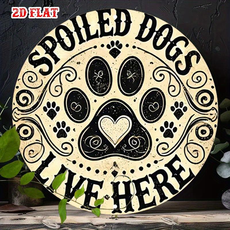 Spoiled Dogs Live Here Vintage Rustic HD Metal Wall Art Paw Print Heart Round Tin Sign for Pet Lover Home Garden Decor