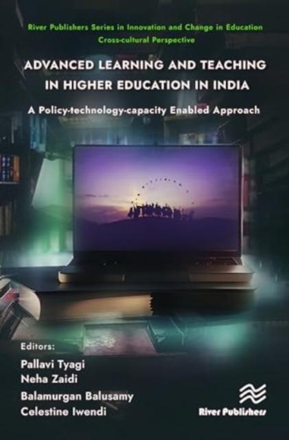The Advanced Learning and Teaching In Higher Education In India: A Policy-technology-capacity Enabled Approach Book